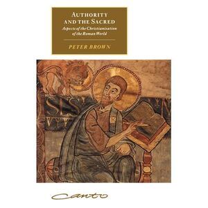 Authority and the Sacred: Aspects of the Christianisation of the Roman World --